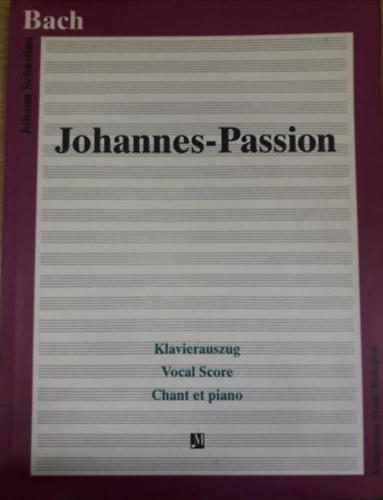 Bach - Johannes-Passion - Klavierauszug - Vocal Score - Chant et Piano