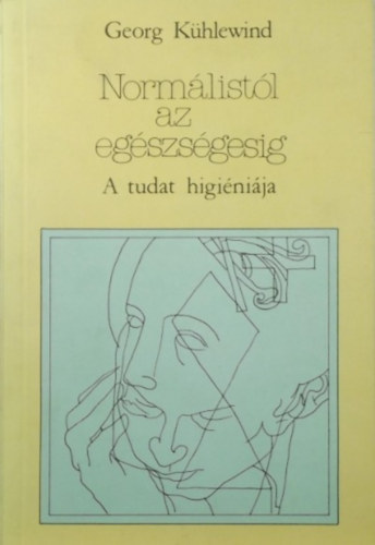 Georg K�hlewind - Norm�list�l az eg�szs�gesig (A tudat higi�ni�ja)