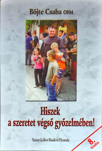 B�jte Csaba - Hiszek a szeretet v�gs� gy�zelm�ben!
