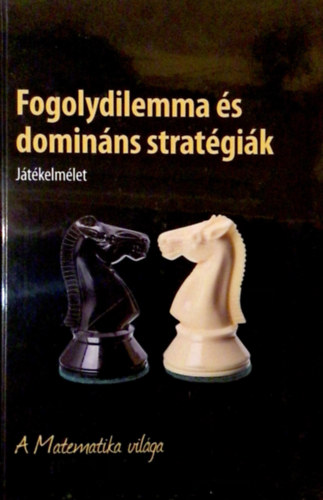 Fogolydilemma s dominns stratgik- A Matematika vilga