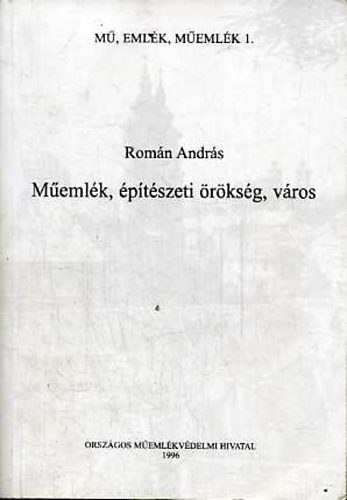 Romn Antal - Memlk, ptszeti rksg, vros