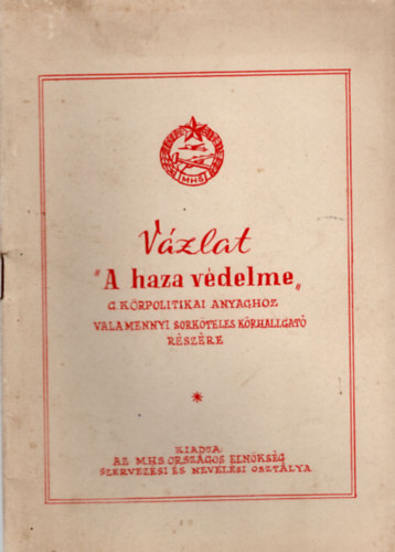 V�zlat - A haza v�delme, c. k�rpolitikai anyaghoz valamennyi sork�teles k�rhallgat� r�sz�re