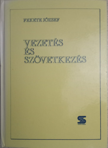 Fekete J�zsef - Vezet�s �s sz�vetkez�s