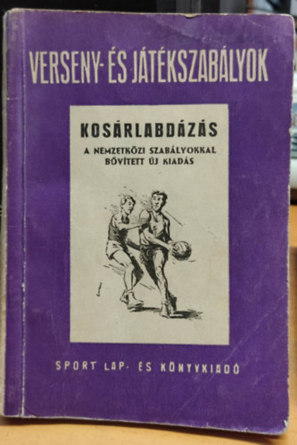 Garami Jánosné (szerk.) - Kosárlabdázás - A nemzetközi szabályokkal bővített, új kiadás - Verseny- és játékszabályok