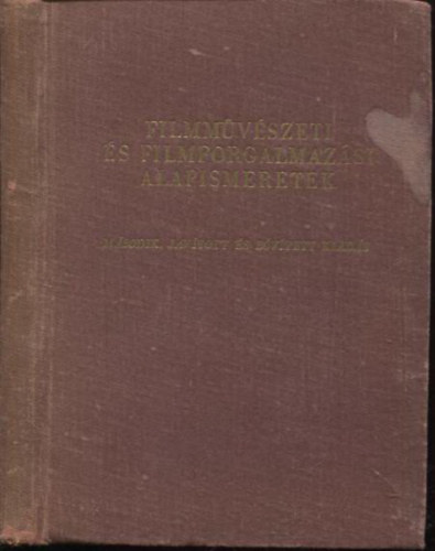 Adorj�n J�zsef; Bog�cs Antal; Bors Ferenc; Moln�r Istv�n; Nemes K�roly; Nemesk�rty Istv�n; Nyolczas B�l�n� - Filmm�v�szeti �s filmforgalmaz�si alapismeretek (Mozi�zemvezet�i �s g�pkezel�i szaktanfolyam)