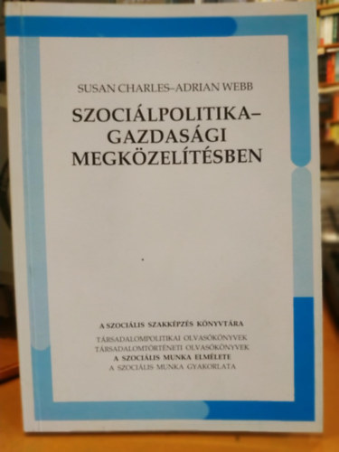 Susan Charles - Adrian Webb - Szociálpolitika - gazdasági megközelítésben