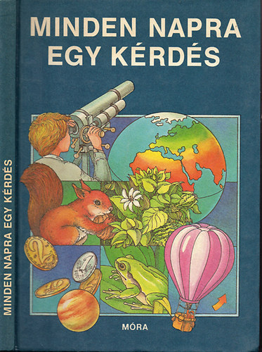 S. T�th L�szl�; Schmidt Egon; S. Cs�ka Eszter; Bal�zs Anna; B. M�hes Vera - Minden napra egy k�rd�s