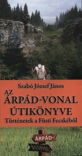 Szabó József János - Az Árpád-vonal útikönyve