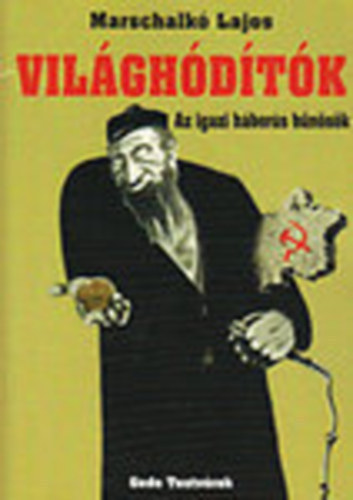 Marschalk� Lajos - Vil�gh�d�t�k (Az igazi h�bor�s b�n�s�k)