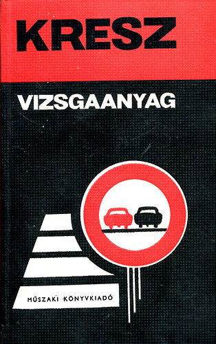 Sch�tzl Istv�n  (szerk.) - KRESZ vizsgaanyag