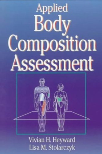 Lisa M. Stolarczyk Vivian H. Heyward - Applied Body Composition Assessment