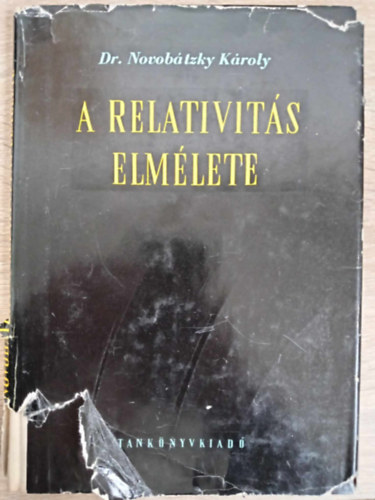 Dr. Novobtzky Kroly - A relativits elmlete ( A specilis relativits elmlete / Az ltalnos relativits elmlete -  17 fekete-fehr brval illusztrlva)