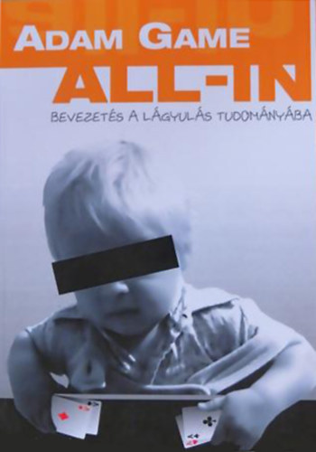Adam Game - All-in - Bevezets a lgyuls tudomnyba