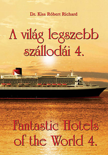 Dr. Kiss Rbert Richrd - A vilg legszebb szllodi 4. - Fantastic Hotels of the World