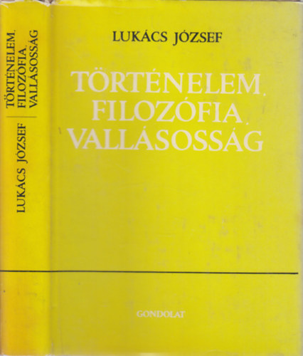 Lukács József - Történelem, filozófia, vallásosság