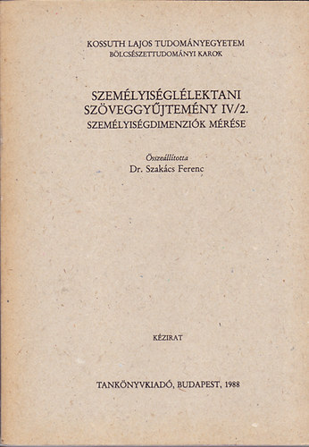 Szakcs Ferenc dr. - Szemlyisgllektani szveggyjtemny IV/2. Szemlyisgdimenzik mrse