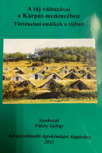 Fleky Gyrgy - A tj vltozsai a Krpt-medencben: Trtnelmi emlkek a tjban