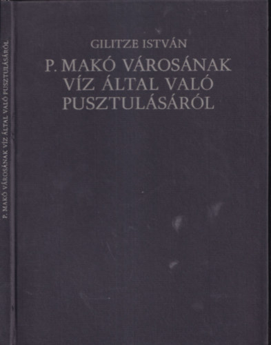 Gilitze Istvn - P. Mak vrosnak vz ltal val pusztulsrl (szmozott)