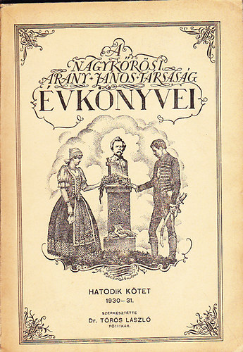 Törös László (szerk.) - A Nagykőrösi Arany János Társaság évkönyvei hatodik kötet 1930-31.