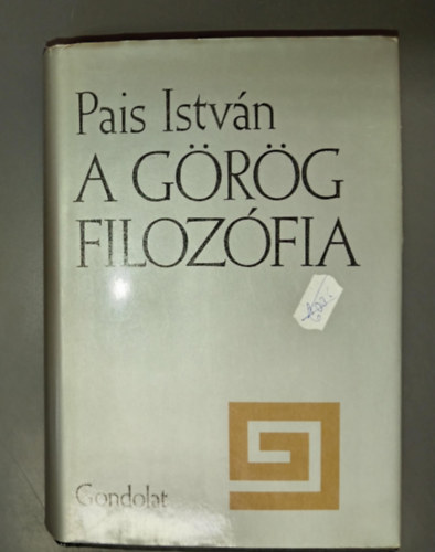 Fellner Pál Pais István (szerk.) - A görög filozófia (A milétoszi iskola / Püthagoreizmus / A politeizmust bíráló Xenophanész / Az eleai iskola / Anaxagorasz / Leukipposz és Démokritosz / A szofisztika / Szókratész / Platón / Diogenész / Az arisztotelészi filozófia /