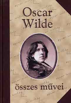 Oscar Wilde - Oscar Wilde �sszes m�vei I.