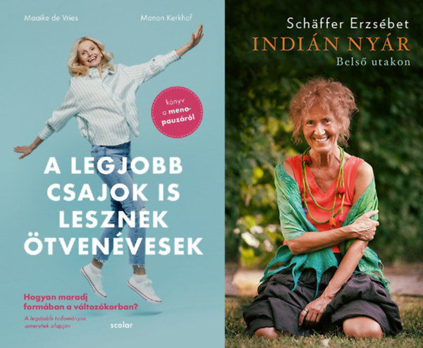Maaike Devries, Manon Kerkhof Schffer Erzsbet - 2 tancsad vltozkorban lv nknek: A legjobb csajok is lesznek tvenvesek - Hogyan maradj formban a vltozkorban - Knyv a menopauzrl + Indin nyr - Bels utakon