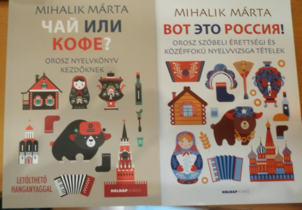 Mihalik Mrta - 2 db Mihalik Mrta: Csj ili kofe? (Orosz nyelvknyv kezdknek) + Vot to Russzi! (Orosz szbeli rettsgi s kzpfok nyelvvizsga ttelek)