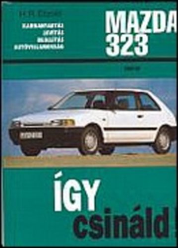 Hans-R�diger Etzold - �gy csin�ld! Mazda 323 1985-