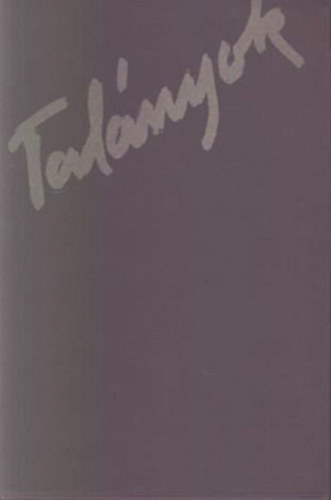 Tal�nyok (Szubjekt�v v�logat�s a Magyar Nemzeti Gal�ria, a Vajda Lajos M�zeum, a Kecskem�ti K�pt�r, a Herman Ott� M�zeum �s az �j Vizu�lis Kult�ra Alap�tv�ny XX. sz�zadi gy�jtem�ny�b�l)