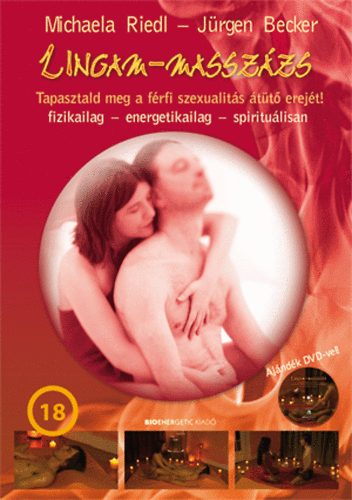 Michaela Riedl; Jrgen Becker - Lingam-masszzs - Tapasztald meg a frfi szexualits tt erejt!