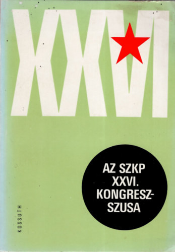 Hetényi Zsuzsa (szerk.) - A Szovjetunió Kommunista Pártja XXVI. kongresszusa 1981. február 23-március 3.