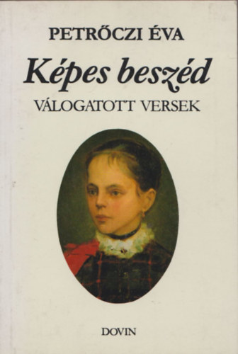 Petrőczi Éva - Képes beszéd - válogatott versek (Dedikált)