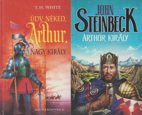 T. H. White John Steinbeck - 2 db t�rt�nelmi reg�ny Arthur kir�lyr�l: �dv n�ked, Arthur, nagy kir�ly + Arthur kir�ly