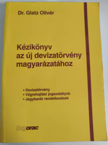 Dr. Glatz Olivér - Kézikönyv az új devizatörvény magyarázatához