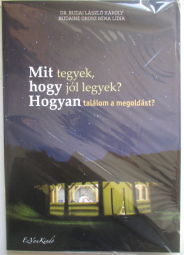 Dr Budai Lszl Kroly - Mit tegyek hogy jl legyek? Hogyan tallom a megoldst?