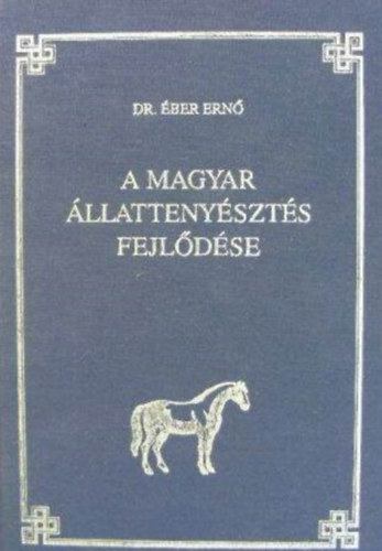 Dr. ber Ern - A  magyar llattenyszts fejldse - A kezdetektl a kt vilghbor kzti korszakig (Szarvasmarha, Serts, L, Juh, Baromfi tenyszts / Az llattenysztsi tudomny eredmnyei s fogyatkossgai)