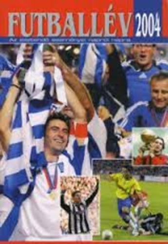 Margay Sndor /szerk./ - Futballv 2004 - Az esztend esemnyei naprl napra
