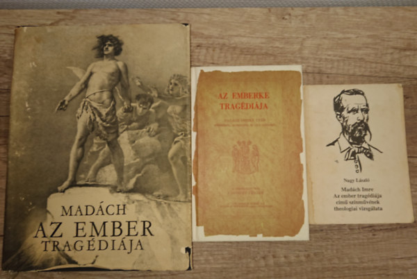 Madách Imre, Karinthy Frigyes Nagy László - 3 kötet Az ember tragédiájának világából. Az ember tragédiája, Az emberke tragédiája, Madách Imre Az ember tragédiája című színművének theologiai vizsgálata