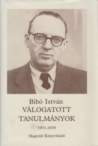 Bib Istvn - Bib Istvn vlogatott tanulmnyok harmadik ktet (1971-1979)