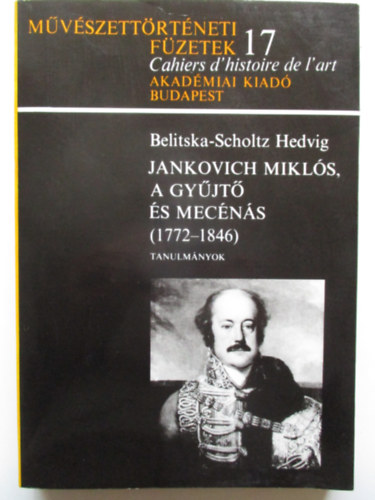 Belitska-Scholtz Hedvig - Jankovich Mikls, a gyjt s mecns 1772-1846 (Mvszettrtneti fzetek 17.)