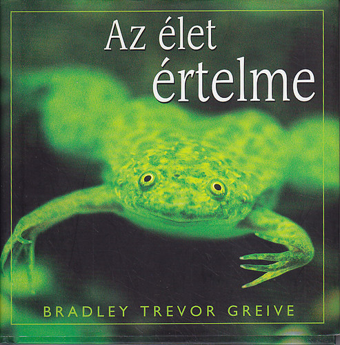 Bradley Trevor Greive - Az let rtelme