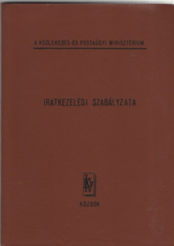 A k�zleked�s- �s posta�gyi miniszt�rium iratkezel�si szab�lyzata