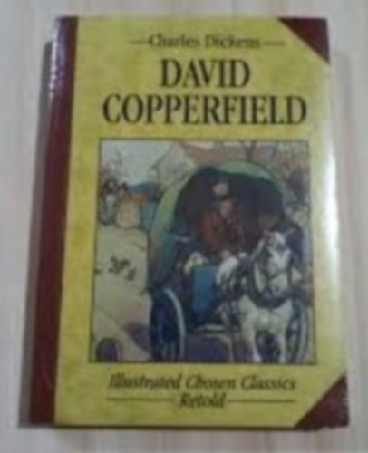 by Charles Dickens  (author) - David Copperfield  -  Illustrated Chosen Classics