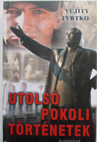 Vujity Tvrtko - Utols� pokoli t�rt�netek