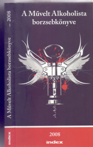 Szerkeszt�:  J�n�s Csaba - Uj P�ter - A M�velt Alkoholista borzsebk�nyve 2008 (Szmodis Imre karikat�r�ival)