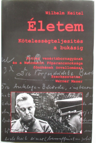 Wilhelm Keitel - �letem - K�teless�gteljes�t�s a buk�sig