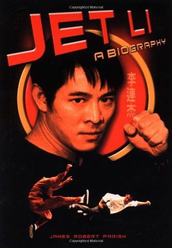 James Robert Parish - Jet Li - A Biography