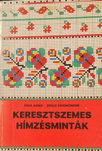 Paul Ilona-Zsille Zsigmondn - Keresztszemes hmzsmintk