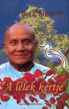 Sri Chinmoy - A lélek kertje