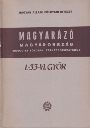 L-33-VI. Győr (Magyarázó Magyarország 200 000-es földtani térképsorozatához)- dedikált